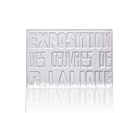 ‡ René Lalique (French 1860-1945) EXPOSITION DES ŒUVRES DE R. LALIQUE PLAQUE, P designed 1931clear and frostedDimensions:9.5 