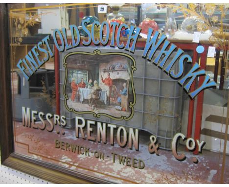  'Finest Old Scotch Whisky MESSrs RENTON  &  Co,  Berwick on Tweed'     Advertising mirror  , 61cm x 85.5cm  