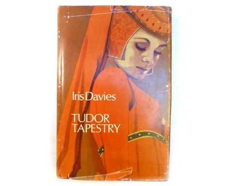 Iris Davies : Tudor Tapestry, 1974. 1st.Ed. 8vo. Hb. + Dj. Manuscript dedication on fep signed 'Iris' which may be from the a