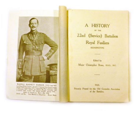 Stone C. : History of the 22 nd. (Service) Battalion Royal Fusiliers, 1923. Small 8vo., Stiff card covers, portrait frontis. 