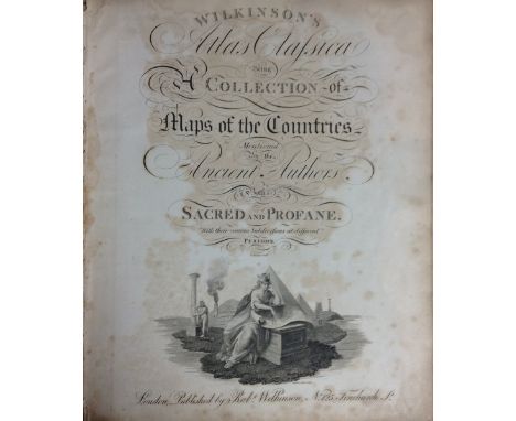 Wilkinson's Atlas Clafsica; Being, A Collection of Maps of the Countries Mentioned By the Ancient Authors, Both Sacred and Pr