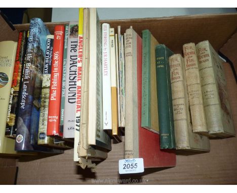 A quantity of angling books to include; 'Fly Fishing' by J. R. Hartley, 'The Wiles of the Fox', 'Foxes at Home' by Colonel J.