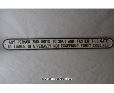 *Reproduction cast iron sign "Any person who omits to shut and fasten this gate...." (Lot subject to VAT)