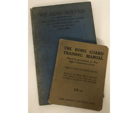 2 x WW2 Home Guard books. 1) The Home Guard Training Manual, and 2) We Also Served (The story of the Home Guard in Cambridges