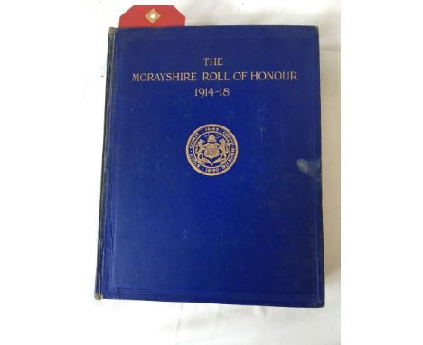  Sale Item:    BOOK MORAYSHIRE ROLL HONOUR 1914 -1918  Vat Status:   No Vat   Buyers Premium:  This lot is subject to a Buyer