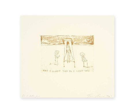 Tracey Emin (British 1963-), 'So I Left You', 2010, soft ground etching on wove paper, signed, titled, dated, and numbered fr