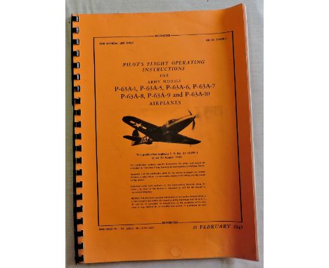 WWII Pilot's Flight Operating Instructions for army models P - 63A-8, P - 63 A-5 Airplanes etc. Dated 10th February 1945. Cop