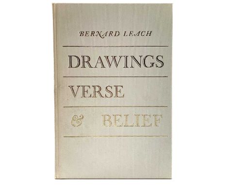 Bernard Leach 'Drawings, Verse & Belief', 1973 Signed, first editionNumbered 124/500Overall the interior of the book is in ex