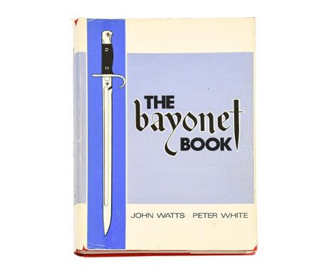 The Bayonet Book by John Watts and Peter White, with numerous photographic illustrations, first edition, published 1975, the 