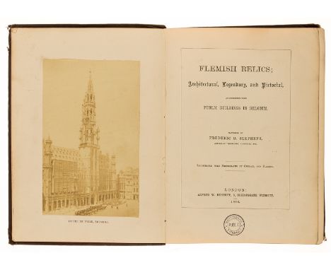 NO RESERVE Belgium.- Stephens (Frederic G.) Flemish Relics; Architectural, Legendary, and Pictorial, first edition, 15 photog