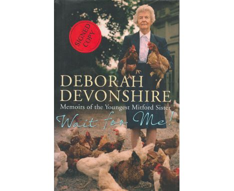 Signed Book Deborah Devonshire - Memoirs of the Youngest Mitford Sister - Wait for Me! Hardback Book 2010 First Edition Signe