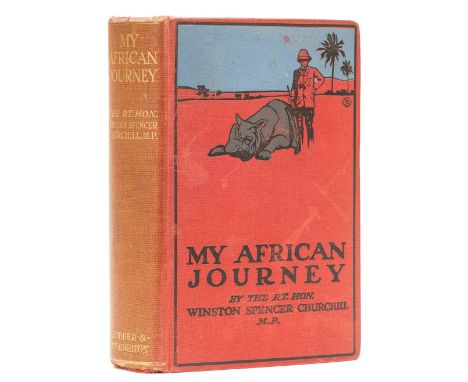 Africa.- Churchill (Sir Winston Spencer) My African Journey, first edition in book form, half-title, frontispiece and plates 