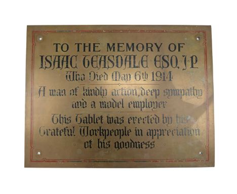 A large brass memorial plaque engraved: "To the Memory of Isaac Teasdale Esq JP, Who Died May 6th 1914, A man of kindly actio