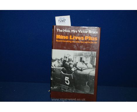 A first edition "Nine Lives plus" The Hon. Mrs. Victor Bruce dated 1977.