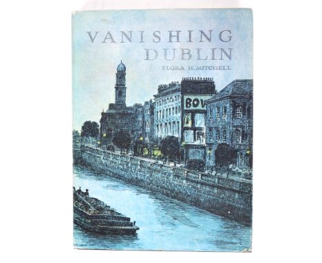 Mitchell, Flora. Vanishing Dublin. Allen and Figgis, Dublin, 1966. First edition. A glimpse of old Dublin with fifty full col