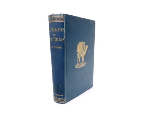 Keane, John F. Six Months in the Hejaz: An Account of the Mohammedan Pilgrimages to Meccah and Medinah. Accomplished by an En