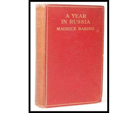 Baring, Maurice (1874-1945): A Year In Russia -&nbsp;Published by London: Methuen, (1907).&nbsp;Hardcover first edition - Fir