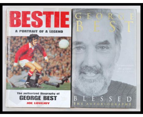 George Best - Two signed football autobiographies to include ' Bestie ' a portrait of a legend by Joe Lovejoy signed to the c
