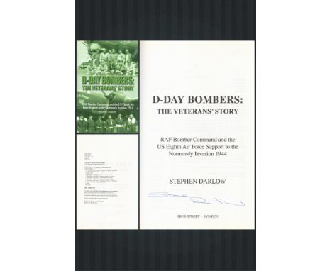 WW2 Stephen Darlow Signed First Edition Hardback Book Titled 'D-Day Bombers: The Veterans Story' By the Author Stephen Darlow