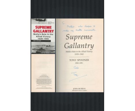 Wg Cdr Tony Spooner Signed Hardback Book Titled Supreme Gallantry- Maltas Role in The Allied Victory 1939-1945. Dedicated. Fi