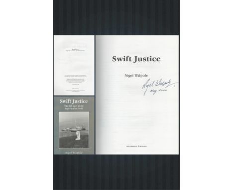 RAF Grp Cptn Nigel Walpole OBE Signed Swift Justice- The Full Story of the Supermarine Swift Hardback Book by Nigel Walpole. 