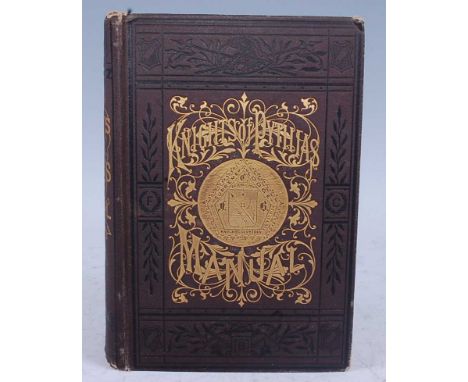 Van Valkenburg, Jno: (1832-1890), The Knights Of Pythias Complete Manual And Text-Book, Handsomely Illustrated Revised Editio