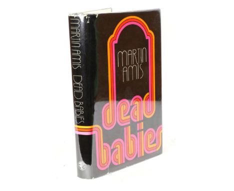 Amis, Martin Dead Babies, 1975, Jonathan Cape, First edition with dustwrapper. Signed by the author.
