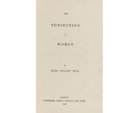 Mill (John Stuart) The Subjection of Women, first edition, half-title, H5 a few soiling marks, a few ff. poorly opened, origi