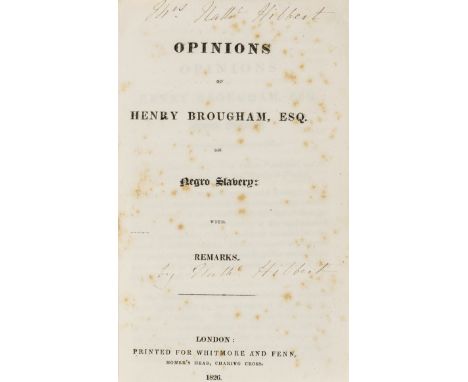 Pamphlets.- Brougham (Henry Peter, Lord) Opinions of Henry Brougham, Esq. on Negro Slavery, with Remarks, first edition, lack