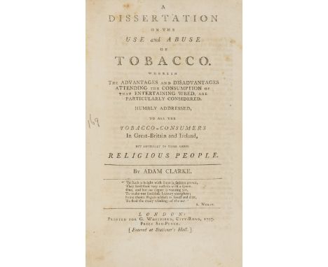 Tobacco.- Clarke (Adam) A Dissertation on the Use and Abuse of Tobacco..., first edition, slightly browned, endpapers extensi