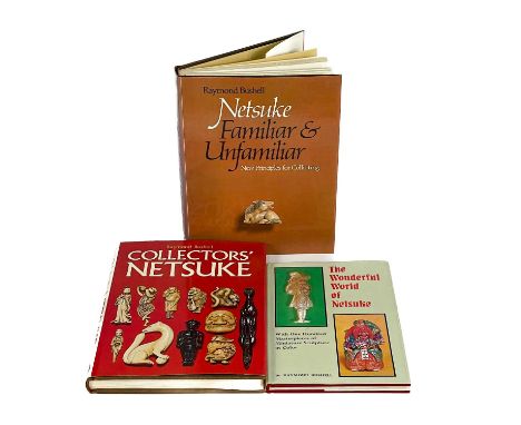RAYMOND BUSHELL. Collectors' Netsuke. Netsuke Familiar and Unfamiliar and The Wonderful World of Netsuke. (3)