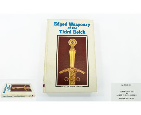Edged Weaponry Of The Third Reich By Major John . R. Angolia 1st Edition Book - 1974 Printed in the United States Of America.