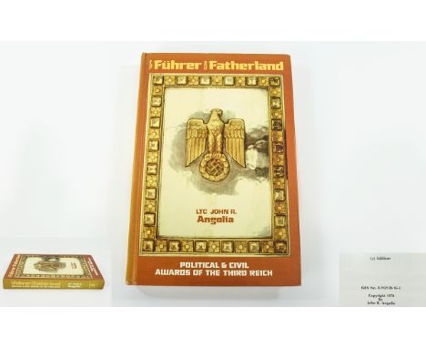 For Fuhrer And Fatherland Political And Civil Awards Of Th Third Reich. By LTC John R Angolia 1st edition Book, 1978 volume 2