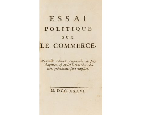 Melon (Jean-François] Essai politique sur le commerce. Nouvelle édition augmentée de sept chapitres, et où les lacunes des éd