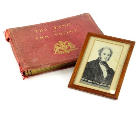An album relating to the First World War, titled The King at The Front, (AF), and a woven picture of Lord Palmerston. (2)