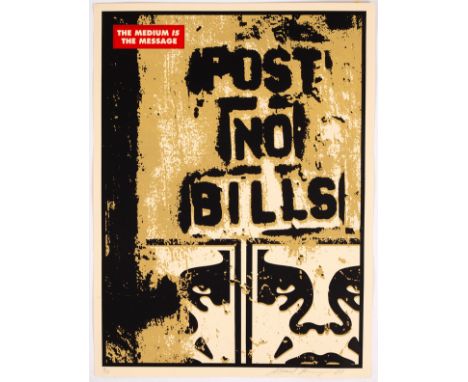 Obey (Shepard Fairey, American, born 1970)/The Medium is the Message Post No Bills/signed, limited edition 18/140/print, 58cm