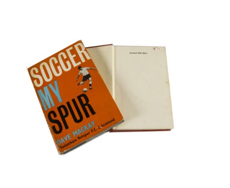Tottenham Hotspur, two books 'Soccer my Spur' a signed copy by Dave Mackay and 'Forward with Spurs' Cliff Jones, good conditi