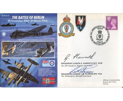 BOMBER PILOTS, The Battle of Berlin cover signed by Sqn Ldr G Haworth DFM DFC and Sqn Ldr L Pilgrim DFC who flew operations a