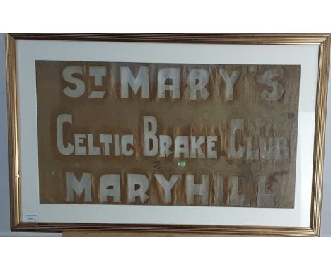 CELTIC F.C., S.T MARY'S BRAKE CLUB MARYHILL SIGN, MID-20TH CENTURY hand painted on silk, mounted, framed and under glass, alo