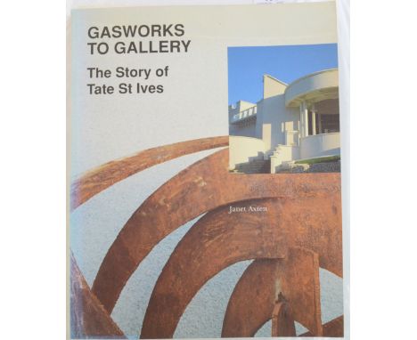 Janet AXTENGasworks to Gallery: The Story of Tate St IvesFirst edition, 1995Signed by the authors.Provenance:From the David W
