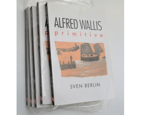 Sven BERLIN (1911-1999)Alfred Wallis: Primitive. Five copies of the publicationPaperback, 2000.Provenance:From the David Wilk