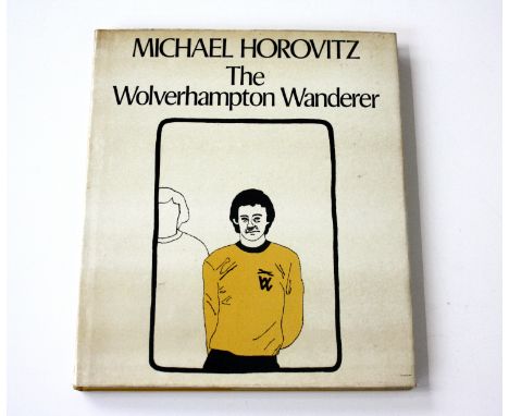 Michael HOROVITZ (1935)A publication, The Wolverhampton Wanderer: An Epic of Britannia, for Poetry United.Signed by 29 artist