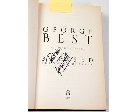 GEORGE BEST; 'Blessed: The Autobiography', signed to title page George Best, and bearing signatures to back page to include D