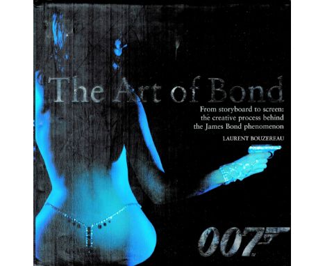 James Bond First Edition The Art Of Bond Hardback book by Laurent Bouzereau. Published in 2006 by Boxtree Ltd Of London. Prin