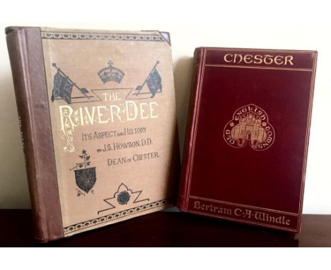 HOWSON 'THE RIVER DEE', 1890, PUBLISHED BY VIRTUE LONDON, WOODCUT ILLUSTRATIONS, PLUS WINDLE 'CHESTER', 1903 