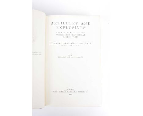 Noble Sir Andrew "Artillery and Explosives"First edition published by John Murray, London 1906, together with book plate bear