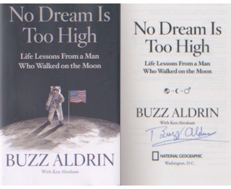 Apollo 11 Buzz Aldrin First Moonlanding. Signed American first edition of Buzz Aldrins latest book, No Dream Is To High. Unre