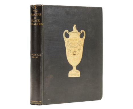 NO RESERVE Ceramics.- Grant (Capt. M.H.) The Makers of Black Basaltes, Edinburgh &amp; London, 1910 § Hodgkin (J.E. &amp; Edi