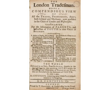 London.- Campbell (R.) The London Tradesman. Being a Compendious View of All the Trades, Professions, Arts, both Liberal and 