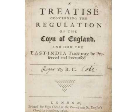 Economics.- C[oke] (R[oger]) A Treatise Concerning the Regulation of the Coyn of England, and how the East-India trade may be